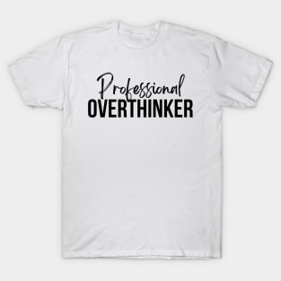 Professional Overthinker | black T-Shirt